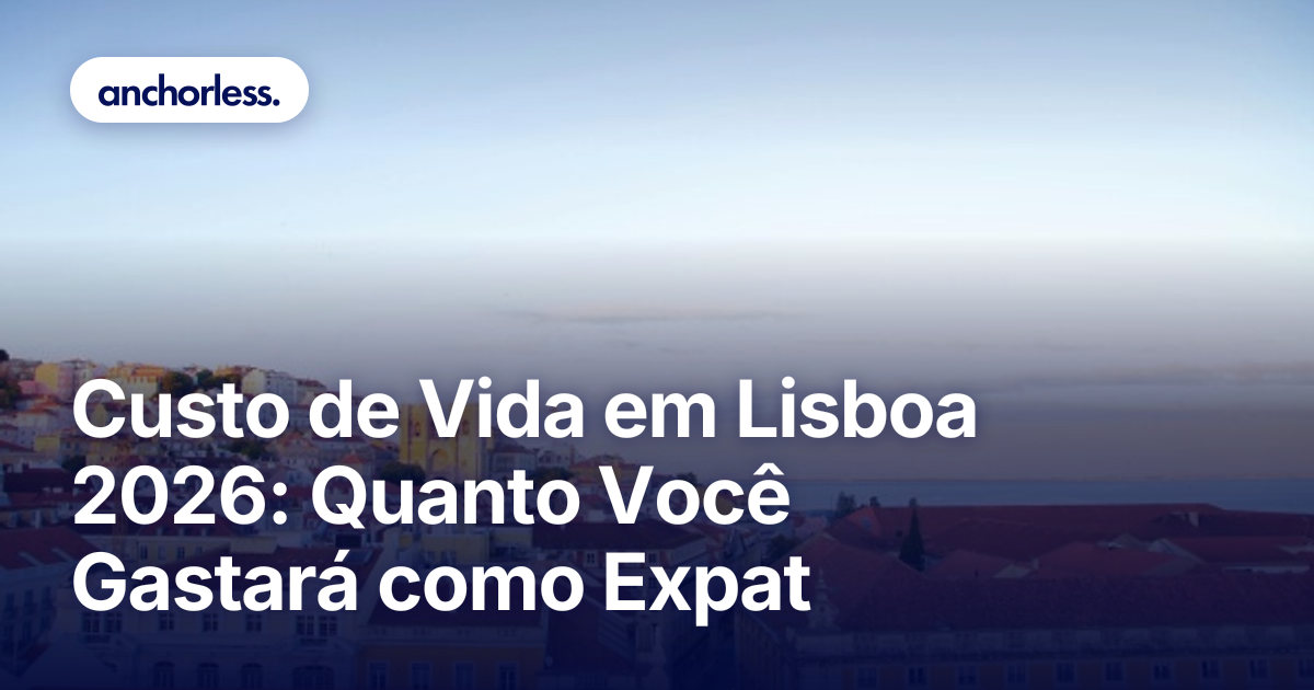 Custo de Vida em Lisboa 2026: Quanto Você Gastará como Expat