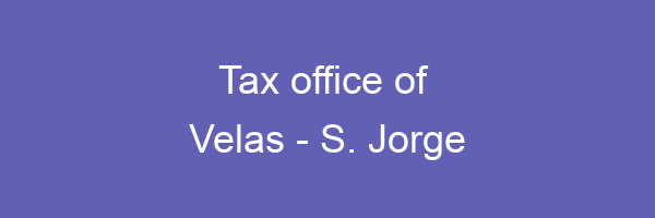 Tax office in Velas - S. Jorge